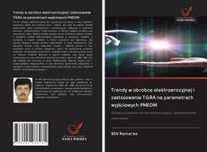 Capa do livro de Trendy w obróbce elektroerozyjnej i zastosowanie TGRA na parametrach wyjściowych PMEDM 