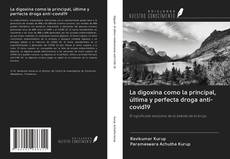 Bookcover of La digoxina como la principal, última y perfecta droga anti-covid19