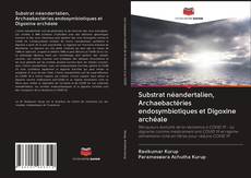 Portada del libro de Substrat néandertalien, Archaebactéries endosymbiotiques et Digoxine archéale