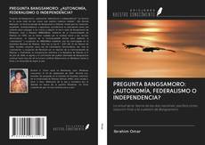 Bookcover of PREGUNTA BANGSAMORO: ¿AUTONOMÍA, FEDERALISMO O INDEPENDENCIA?