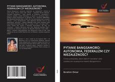 Borítókép a  PYTANIE BANGSAMORO: AUTONOMIA, FEDERALIZM CZY NIEZALEŻNOŚĆ? - hoz