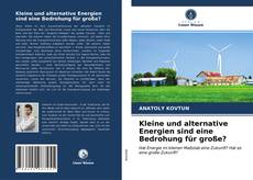 Portada del libro de Kleine und alternative Energien sind eine Bedrohung für große?