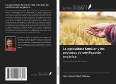 La agricultura familiar y los procesos de certificación orgánica: kitap kapağı