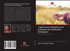 Buchcover von L'agriculture familiale et les processus de certification biologique :