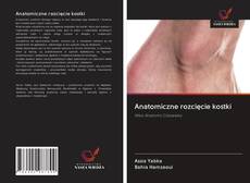 Capa do livro de Anatomiczne rozcięcie kostki 
