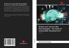 Bookcover of Green and nature-like technologies - the basis of sustainable development
