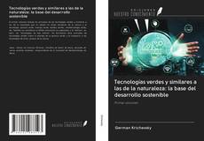 Bookcover of Tecnologías verdes y similares a las de la naturaleza: la base del desarrollo sostenible