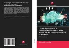 Bookcover of Tecnologias verdes e semelhantes às da natureza - a base para o desenvolvimento sustentável