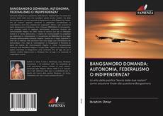 BANGSAMORO DOMANDA: AUTONOMIA, FEDERALISMO O INDIPENDENZA?的封面