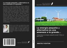 Buchcover von La energía pequeña y alternativa es una amenaza a la grande...