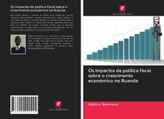 Bookcover of Os impactos da política fiscal sobre o crescimento económico no Ruanda