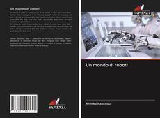 Bookcover of Un mondo di robot!