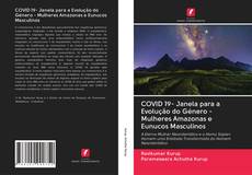 Capa do livro de COVID 19- Janela para a Evolução do Género - Mulheres Amazonas e Eunucos Masculinos 