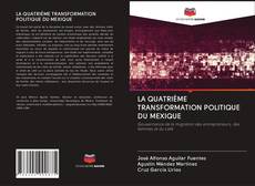 Bookcover of LA QUATRIÈME TRANSFORMATION POLITIQUE DU MEXIQUE