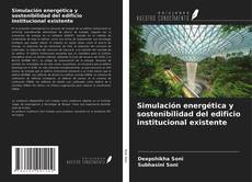 Portada del libro de Simulación energética y sostenibilidad del edificio institucional existente