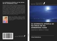 La existencia artística en las letras de los simbolistas rusos kitap kapağı