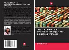 Bookcover of "Marca China" e a internacionalização das empresas chinesas