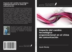 Buchcover von Impacto del cambio tecnológico organizacional en el clima de comunicación
