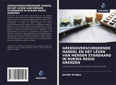 Couverture de GRENSOVERSCHRIJDENDE HANDEL EN HET LEVEN VAN MENSEN STANDAARD IN RUKWA REGIO GRENZEN