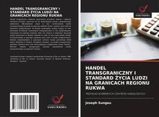 Bookcover of HANDEL TRANSGRANICZNY I STANDARD ŻYCIA LUDZI NA GRANICACH REGIONU RUKWA