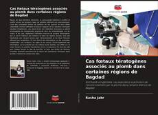 Couverture de Cas fœtaux tératogènes associés au plomb dans certaines régions de Bagdad