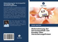 Copertina di Wahrnehmung der Servicequalität von Kunden über Versicherungsfirmen