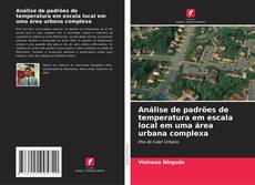Análise de padrões de temperatura em escala local em uma área urbana complexa kitap kapağı