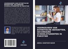 Couverture de VOORKEUREN VAN ESTHETISCHE BEHOEFTEN, SECUNDAIRE SCHOOLSTUDENTEN IN PAKISTAN