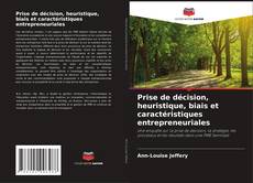 Bookcover of Prise de décision, heuristique, biais et caractéristiques entrepreneuriales