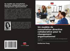 Un modèle de consultation directive collaborative pour le changement organisationnel kitap kapağı
