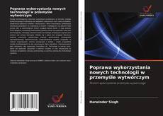 Bookcover of Poprawa wykorzystania nowych technologii w przemyśle wytwórczym