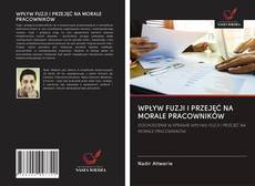 Buchcover von WPŁYW FUZJI I PRZEJĘĆ NA MORALE PRACOWNIKÓW