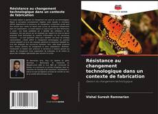 Bookcover of Résistance au changement technologique dans un contexte de fabrication