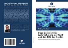 Portada del libro de Über Dostojewskis Wahrnehmung der Welt und das Bild des Helden