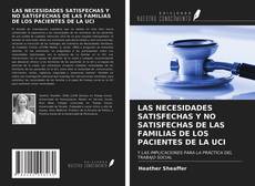 Copertina di LAS NECESIDADES SATISFECHAS Y NO SATISFECHAS DE LAS FAMILIAS DE LOS PACIENTES DE LA UCI