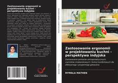 Bookcover of Zastosowanie ergonomii w projektowaniu kuchni - perspektywa indyjska