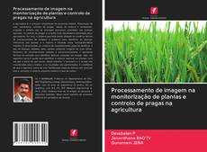Processamento de imagem na monitorização de plantas e controlo de pragas na agricultura kitap kapağı
