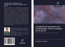 Ionosferische voorlopers van aardbevingen: GPS & metingen op de grond的封面