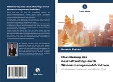 Bookcover of Maximierung des Geschäftserfolgs durch Wissensmanagement-Praktiken