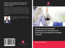 Estudo da comunidade bacteriana em amostras de substrato da estação de biogás "Luchki" kitap kapağı