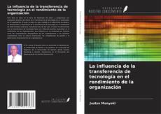 Couverture de La influencia de la transferencia de tecnología en el rendimiento de la organización