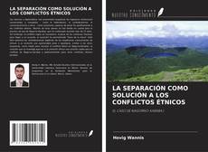 Bookcover of LA SEPARACIÓN COMO SOLUCIÓN A LOS CONFLICTOS ÉTNICOS