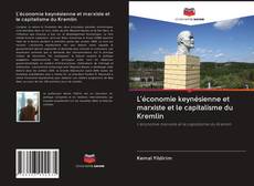 Couverture de L'économie keynésienne et marxiste et le capitalisme du Kremlin