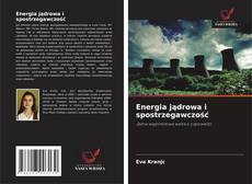 Bookcover of Energia jądrowa i spostrzegawczość
