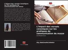 Couverture de L'impact des versets coraniques sur les pratiques de communication de masse