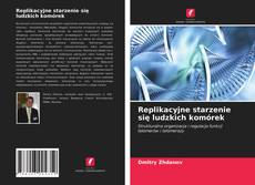 Buchcover von Replikacyjne starzenie się ludzkich komórek