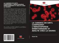 Bookcover of LA CARENCE EN SIRT1 COMPROMET L'HÉMATOPOÏÈSE EMBRYONNAIRE ET ADULTE CHEZ LA SOURIS