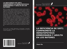 Portada del libro de LA DEFICIENCIA DE SIRT1 COMPROMETE LA HEMATOPOYESIS EMBRIONARIA Y ADULTA EN LOS RATONES