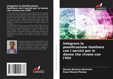Capa do livro de Integrare la pianificazione familiare con i servizi per le donne che vivono con l'HIV 