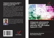 Buchcover von Integracja planowania rodziny z usługami w zakresie HIV dla kobiet żyjących z HIV